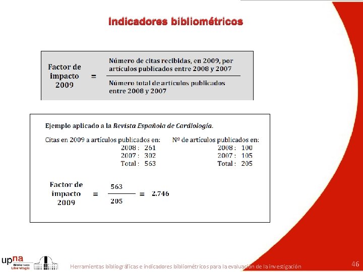 Indicadores bibliométricos Herramientas bibliográficas e indicadores bibliométricos para la evaluación de la investigación 46