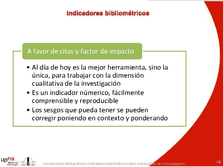 Indicadores bibliométricos A favor de citas y factor de impacto • Al día de