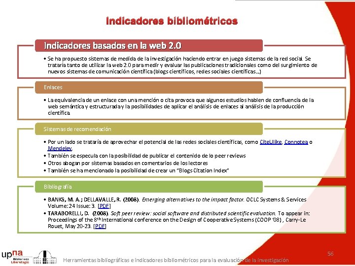 Indicadores bibliométricos Indicadores basados en la web 2. 0 • Se ha propuesto sistemas