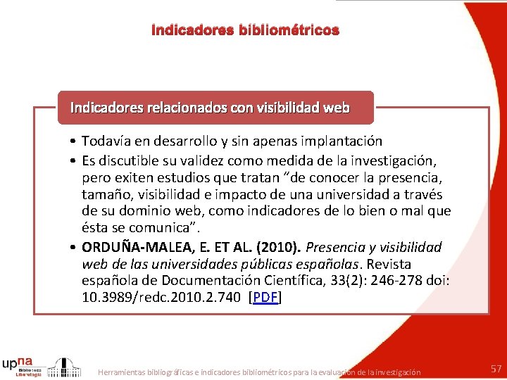 Indicadores bibliométricos Indicadores relacionados con visibilidad web • Todavía en desarrollo y sin apenas