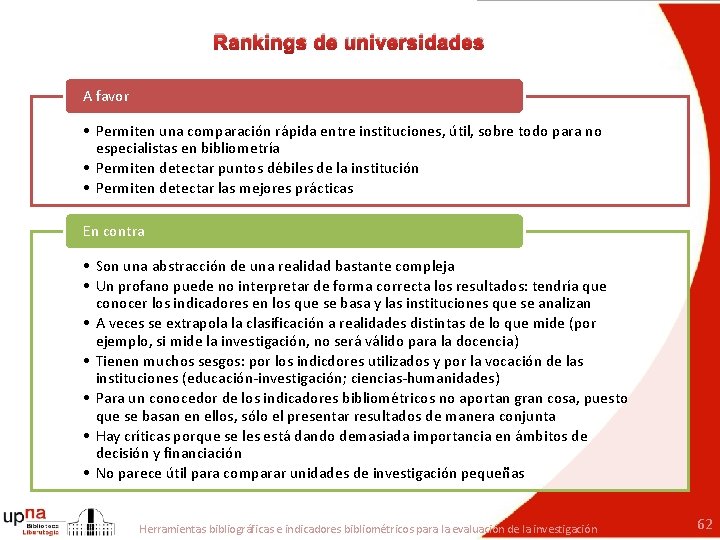 Rankings de universidades A favor • Permiten una comparación rápida entre instituciones, útil, sobre