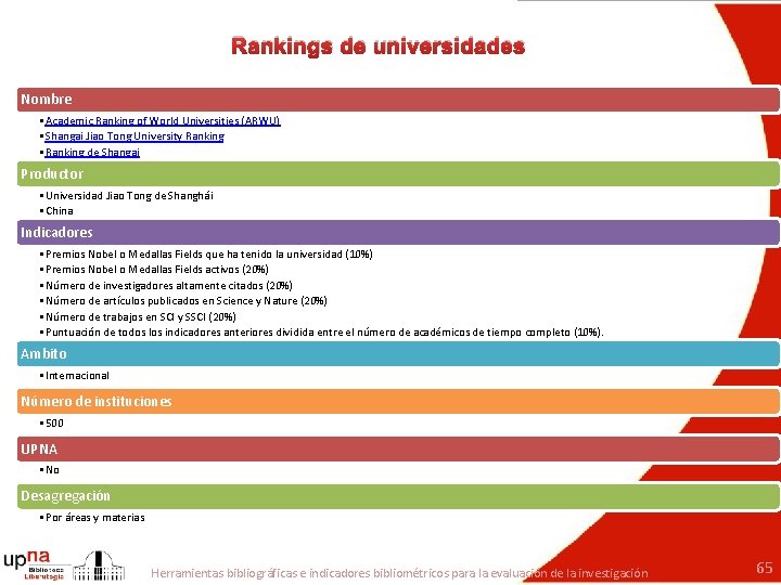Rankings de universidades Nombre • Academic Ranking of World Universities (ARWU) • Shangai Jiao