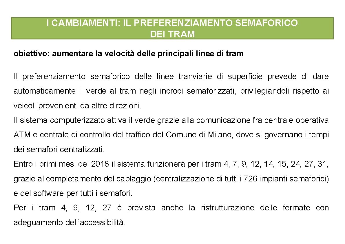 I CAMBIAMENTI: IL PREFERENZIAMENTO SEMAFORICO DEI TRAM obiettivo: aumentare la velocità delle principali linee