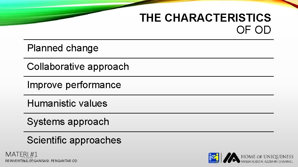 THE CHARACTERISTICS OF OD Planned change Collaborative approach Improve performance Humanistic values Systems approach