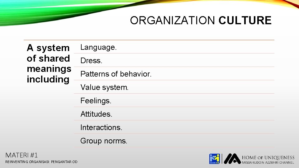 ORGANIZATION CULTURE A system Language. of shared Dress. meanings Patterns of behavior. including Value