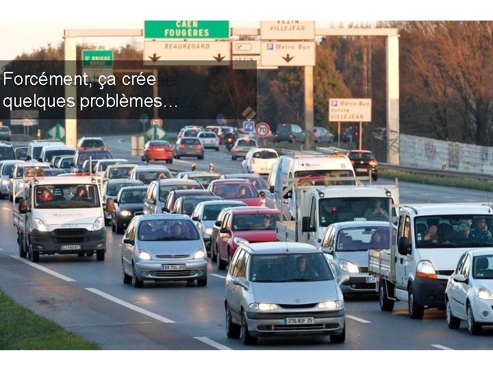 Forcément, ça crée quelques problèmes… 