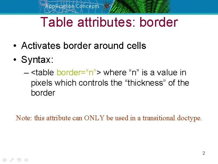 Table attributes: border • Activates border around cells • Syntax: – <table border=“n”> where