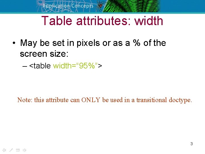 Table attributes: width • May be set in pixels or as a % of