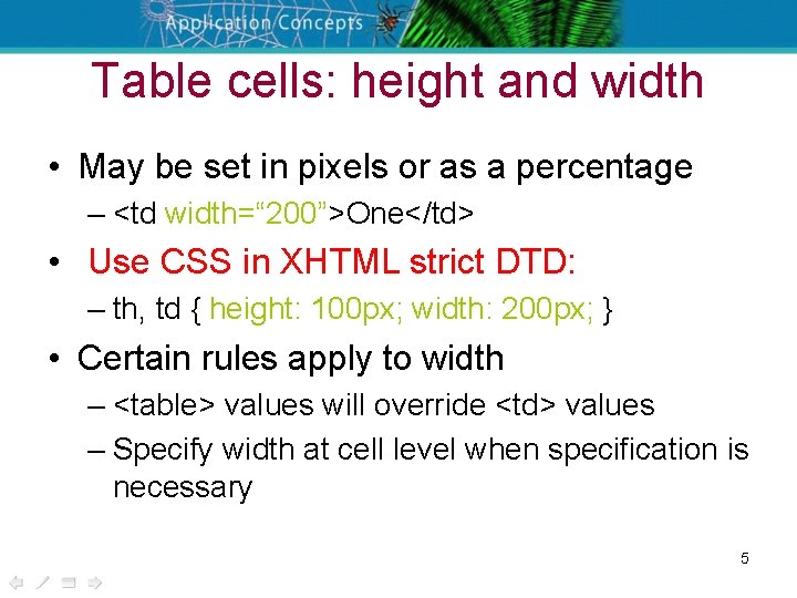 Table cells: height and width • May be set in pixels or as a