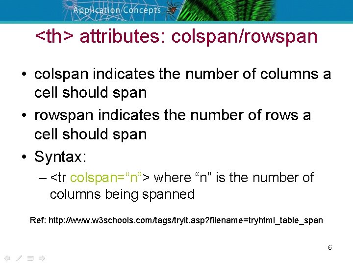 <th> attributes: colspan/rowspan • colspan indicates the number of columns a cell should span