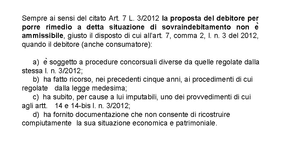 Sempre ai sensi del citato Art. 7 L. 3/2012 la proposta del debitore per Sempre ai sensi del citato Art. 7 L. 3/2012 la proposta del debitore per