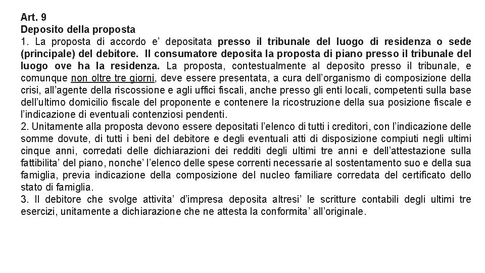 Art. 9 Deposito della proposta 1. La proposta di accordo e’ depositata presso il Art. 9 Deposito della proposta 1. La proposta di accordo e’ depositata presso il