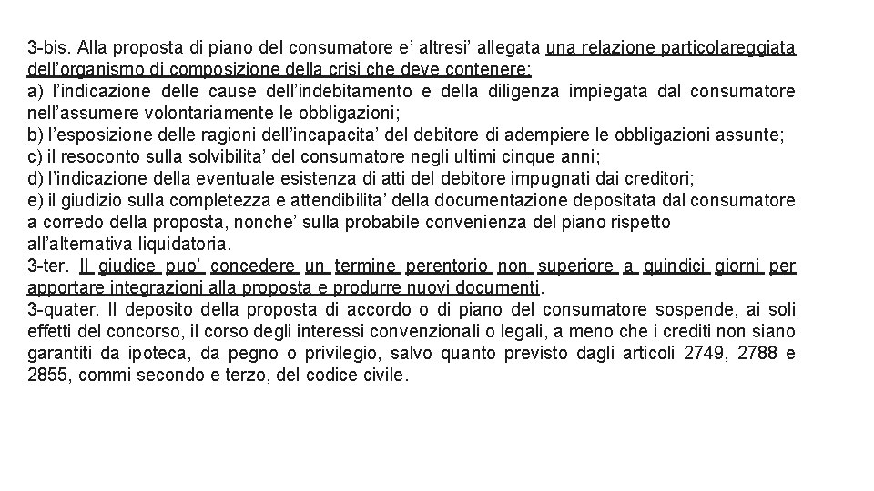 3 -bis. Alla proposta di piano del consumatore e’ altresi’ allegata una relazione particolareggiata 3 -bis. Alla proposta di piano del consumatore e’ altresi’ allegata una relazione particolareggiata