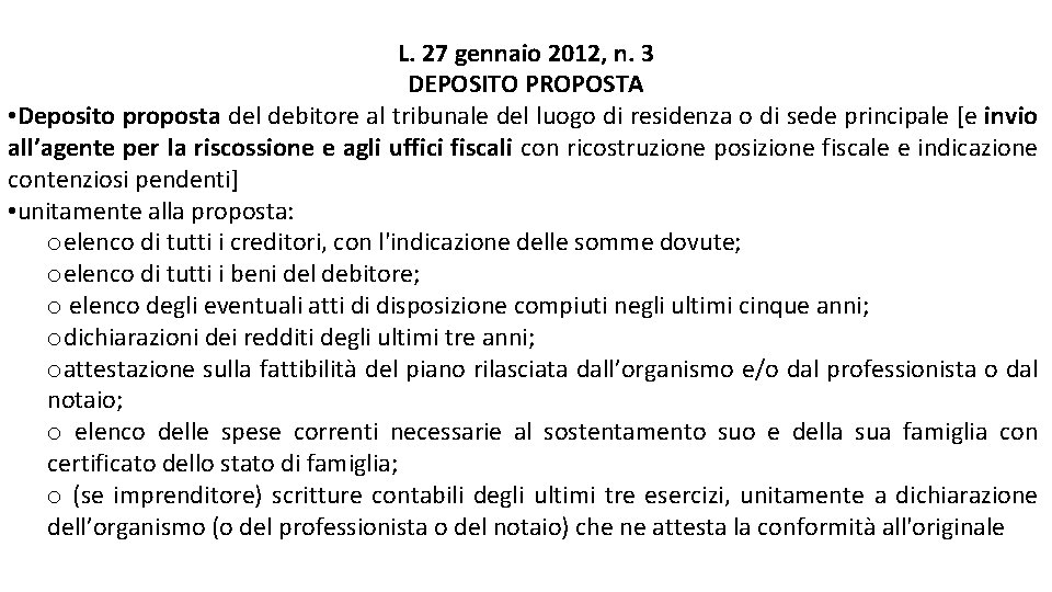 L. 27 gennaio 2012, n. 3 DEPOSITO PROPOSTA • Deposito proposta del debitore al L. 27 gennaio 2012, n. 3 DEPOSITO PROPOSTA • Deposito proposta del debitore al