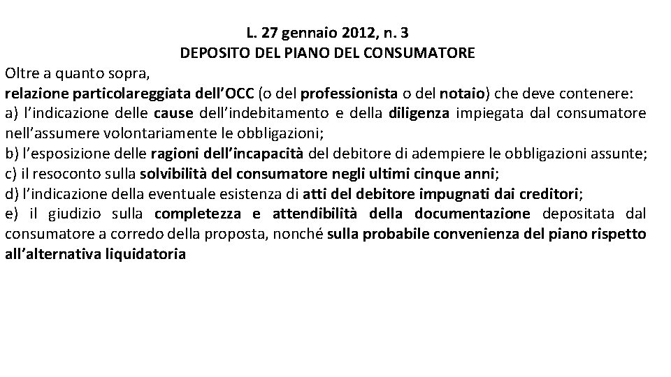 L. 27 gennaio 2012, n. 3 DEPOSITO DEL PIANO DEL CONSUMATORE Oltre a quanto L. 27 gennaio 2012, n. 3 DEPOSITO DEL PIANO DEL CONSUMATORE Oltre a quanto