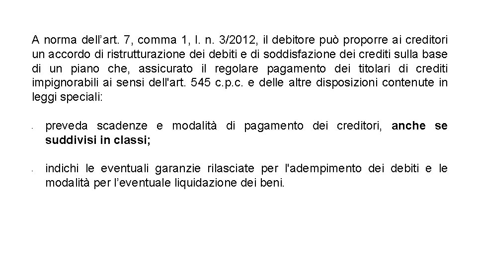 A norma dell’art. 7, comma 1, l. n. 3/2012, il debitore può proporre ai A norma dell’art. 7, comma 1, l. n. 3/2012, il debitore può proporre ai