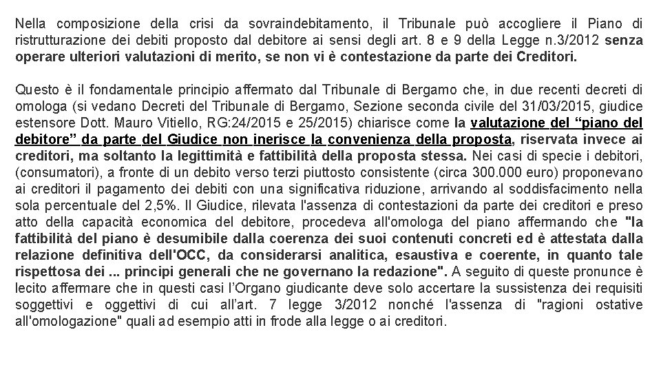 Nella composizione della crisi da sovraindebitamento, il Tribunale può accogliere il Piano di ristrutturazione Nella composizione della crisi da sovraindebitamento, il Tribunale può accogliere il Piano di ristrutturazione