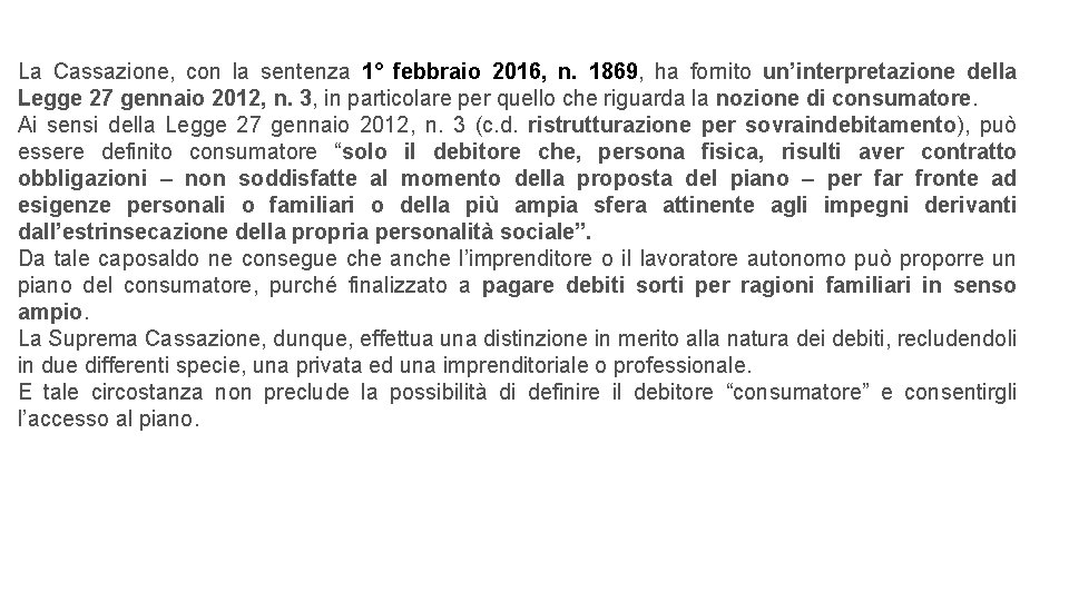 La Cassazione, con la sentenza 1° febbraio 2016, n. 1869, ha fornito un’interpretazione della La Cassazione, con la sentenza 1° febbraio 2016, n. 1869, ha fornito un’interpretazione della