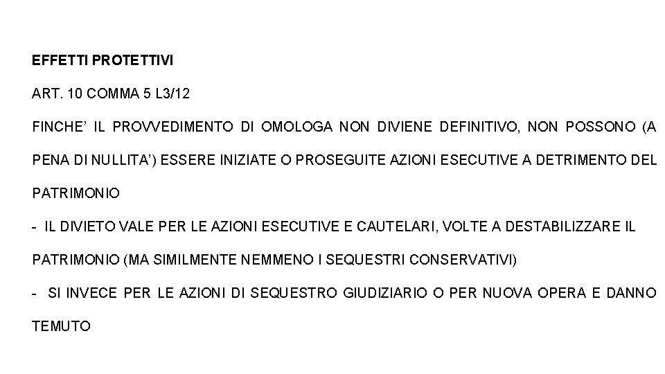 EFFETTI PROTETTIVI ART. 10 COMMA 5 L 3/12 FINCHE’ IL PROVVEDIMENTO DI OMOLOGA NON EFFETTI PROTETTIVI ART. 10 COMMA 5 L 3/12 FINCHE’ IL PROVVEDIMENTO DI OMOLOGA NON