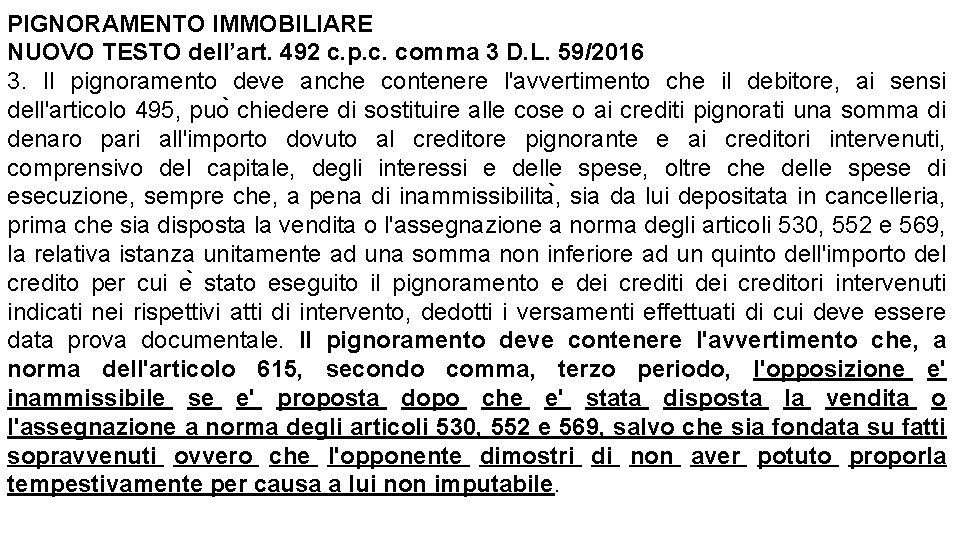 PIGNORAMENTO IMMOBILIARE NUOVO TESTO dell’art. 492 c. p. c. comma 3 D. L. 59/2016 PIGNORAMENTO IMMOBILIARE NUOVO TESTO dell’art. 492 c. p. c. comma 3 D. L. 59/2016