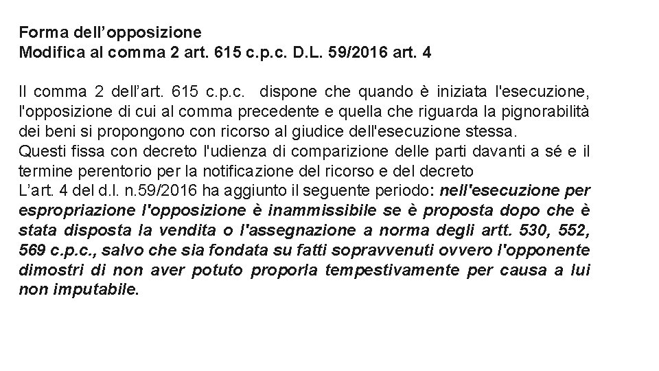 Forma dell’opposizione Modifica al comma 2 art. 615 c. p. c. D. L. 59/2016 Forma dell’opposizione Modifica al comma 2 art. 615 c. p. c. D. L. 59/2016
