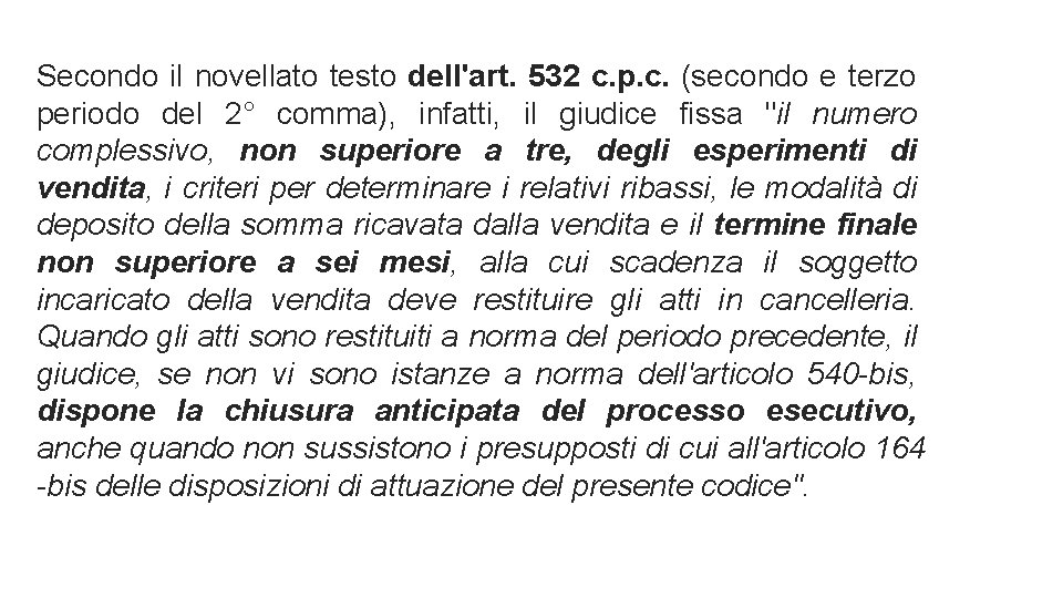 Secondo il novellato testo dell'art. 532 c. p. c. (secondo e terzo periodo del Secondo il novellato testo dell'art. 532 c. p. c. (secondo e terzo periodo del