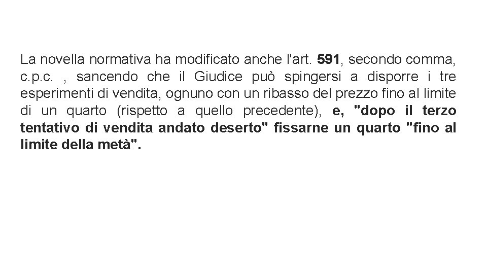 La novella normativa ha modificato anche l'art. 591, secondo comma, c. p. c. , La novella normativa ha modificato anche l'art. 591, secondo comma, c. p. c. ,