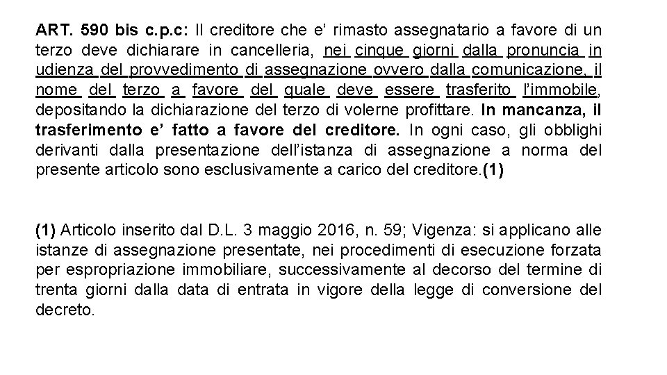 ART. 590 bis c. p. c: Il creditore che e’ rimasto assegnatario a favore ART. 590 bis c. p. c: Il creditore che e’ rimasto assegnatario a favore