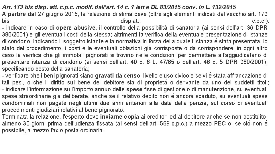 Art. 173 bis disp. att. c. p. c. modif. dall’art. 14 c. 1 lett Art. 173 bis disp. att. c. p. c. modif. dall’art. 14 c. 1 lett