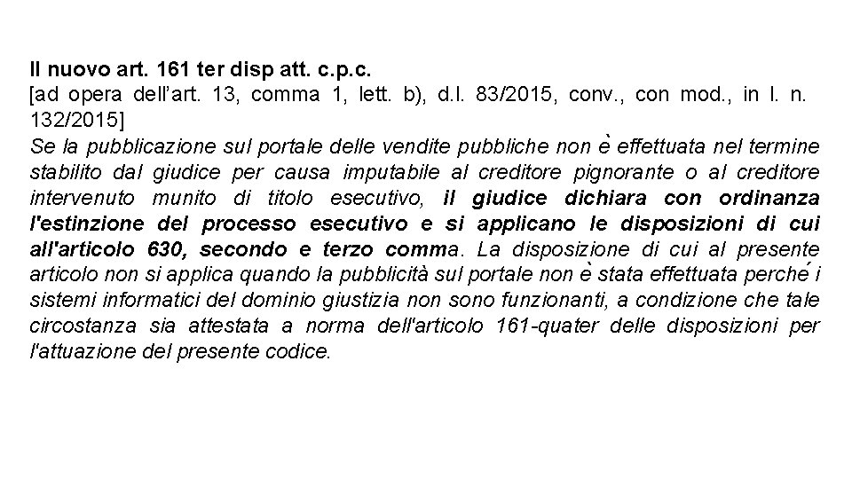 Il nuovo art. 161 ter disp att. c. p. c. [ad opera dell’art. 13, Il nuovo art. 161 ter disp att. c. p. c. [ad opera dell’art. 13,