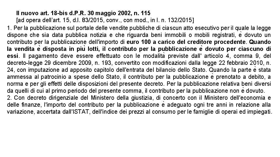 Il nuovo art. 18 -bis d. P. R. 30 maggio 2002, n. 115 [ad Il nuovo art. 18 -bis d. P. R. 30 maggio 2002, n. 115 [ad