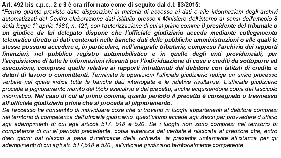 Art. 492 bis c. p. c. , 2 e 3 è ora riformato come Art. 492 bis c. p. c. , 2 e 3 è ora riformato come