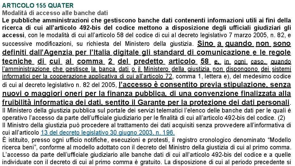 ARTICOLO 155 QUATER Modalità di accesso alle banche dati Le pubbliche amministrazioni che gestiscono ARTICOLO 155 QUATER Modalità di accesso alle banche dati Le pubbliche amministrazioni che gestiscono