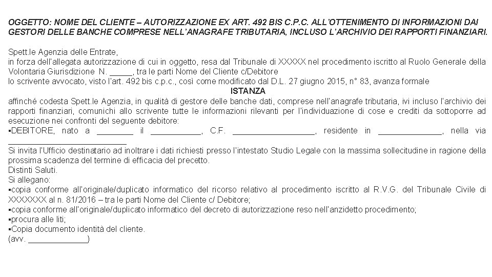OGGETTO: NOME DEL CLIENTE – AUTORIZZAZIONE EX ART. 492 BIS C. P. C. OGGETTO: NOME DEL CLIENTE – AUTORIZZAZIONE EX ART. 492 BIS C. P. C.
