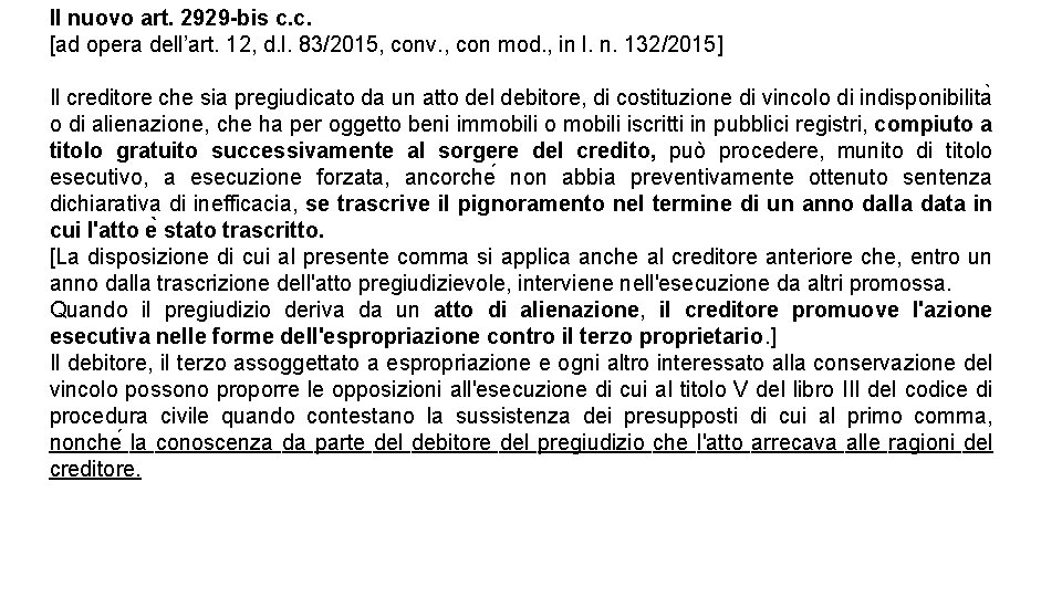 Il nuovo art. 2929 -bis c. c. [ad opera dell’art. 12, d. l. 83/2015, Il nuovo art. 2929 -bis c. c. [ad opera dell’art. 12, d. l. 83/2015,