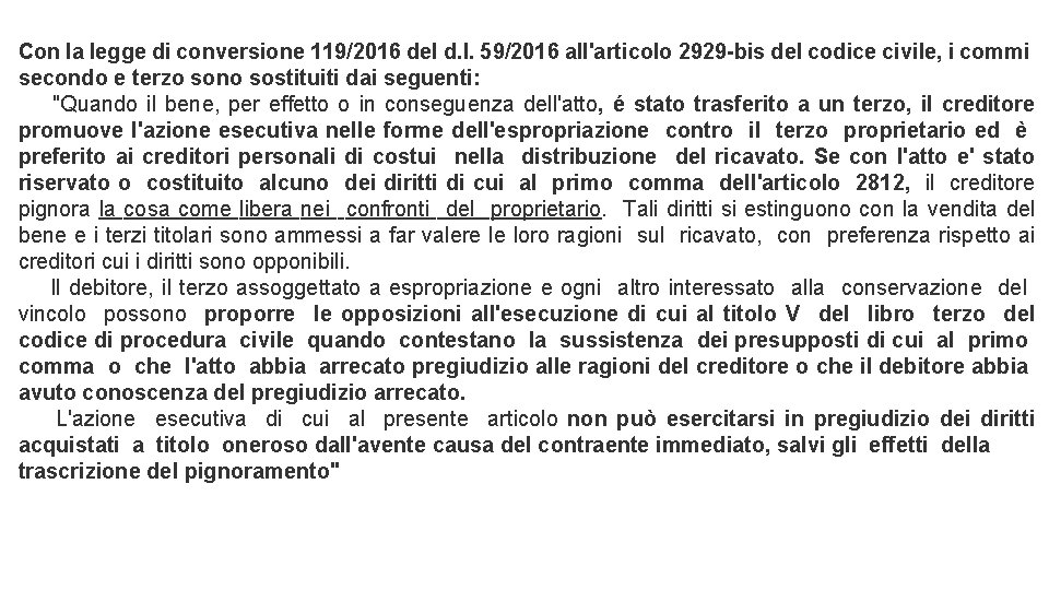 Con la legge di conversione 119/2016 del d. l. 59/2016 all'articolo 2929 -bis del Con la legge di conversione 119/2016 del d. l. 59/2016 all'articolo 2929 -bis del