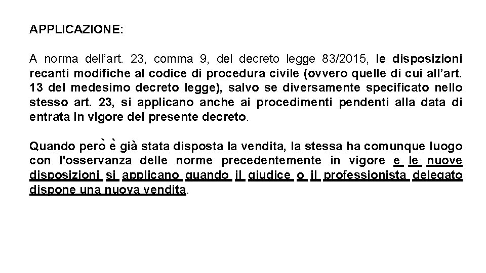 APPLICAZIONE: A norma dell’art. 23, comma 9, del decreto legge 83/2015, le disposizioni recanti APPLICAZIONE: A norma dell’art. 23, comma 9, del decreto legge 83/2015, le disposizioni recanti