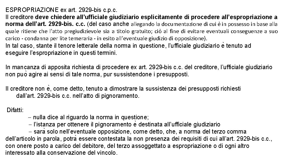 ESPROPRIAZIONE ex art. 2929 -bis c. p. c. Il creditore deve chiedere all’ufficiale giudiziario ESPROPRIAZIONE ex art. 2929 -bis c. p. c. Il creditore deve chiedere all’ufficiale giudiziario