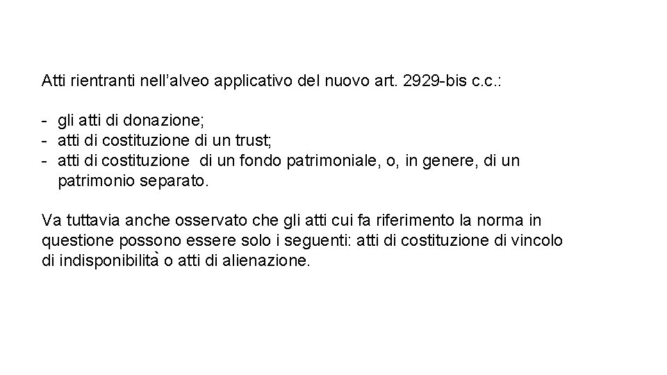 Atti rientranti nell’alveo applicativo del nuovo art. 2929 -bis c. c. : - gli Atti rientranti nell’alveo applicativo del nuovo art. 2929 -bis c. c. : - gli