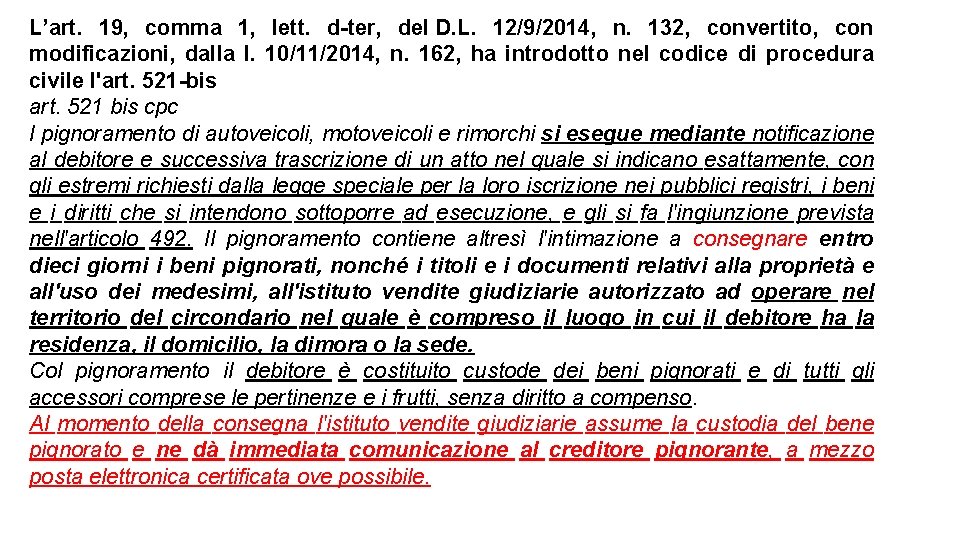 L’art. 19, comma 1, lett. d-ter, del D. L. 12/9/2014, n. 132, convertito, con L’art. 19, comma 1, lett. d-ter, del D. L. 12/9/2014, n. 132, convertito, con