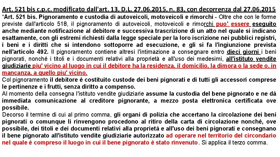 Art. 521 bis c. p. c. modificato dall'art. 13, D. L. 27. 06. 2015, Art. 521 bis c. p. c. modificato dall'art. 13, D. L. 27. 06. 2015,