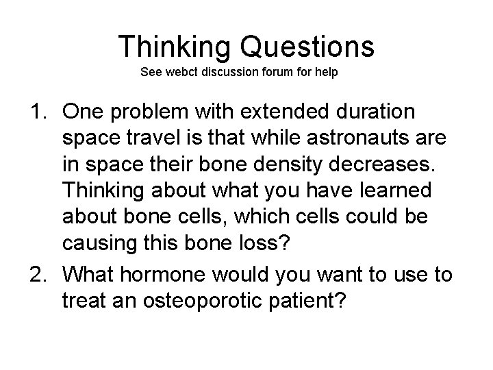 Thinking Questions See webct discussion forum for help 1. One problem with extended duration