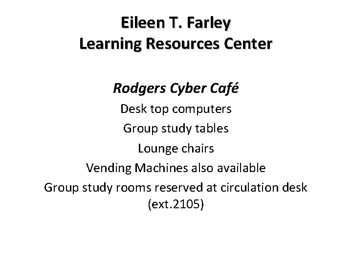 Eileen T. Farley Learning Resources Center Rodgers Cyber Café Desk top computers Group study