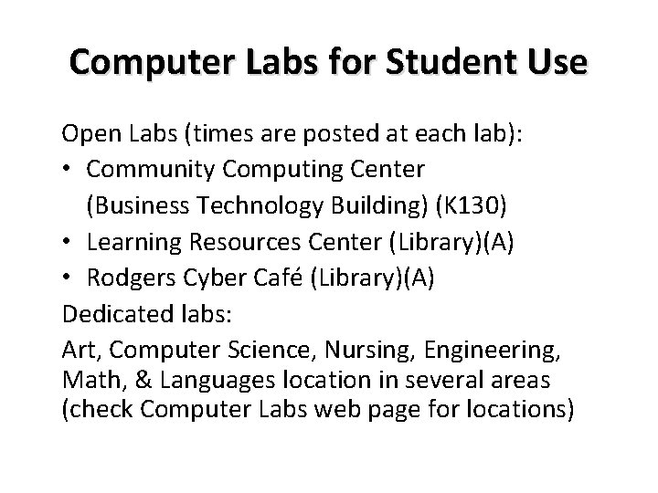 Computer Labs for Student Use Open Labs (times are posted at each lab): •