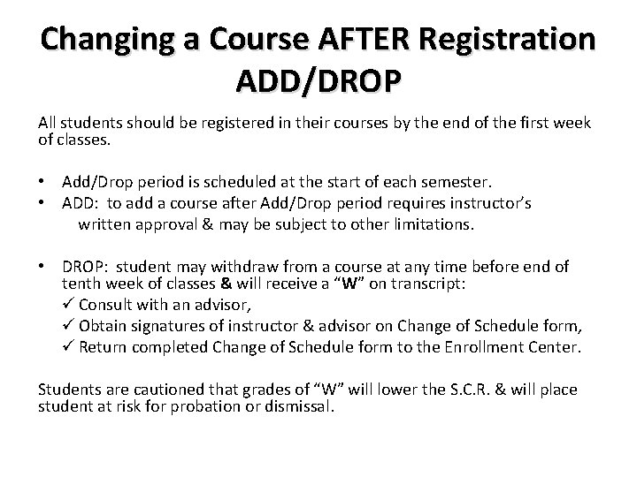 Changing a Course AFTER Registration ADD/DROP All students should be registered in their courses