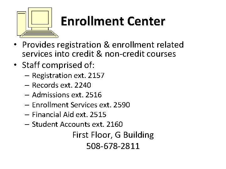 Enrollment Center • Provides registration & enrollment related services into credit & non-credit courses