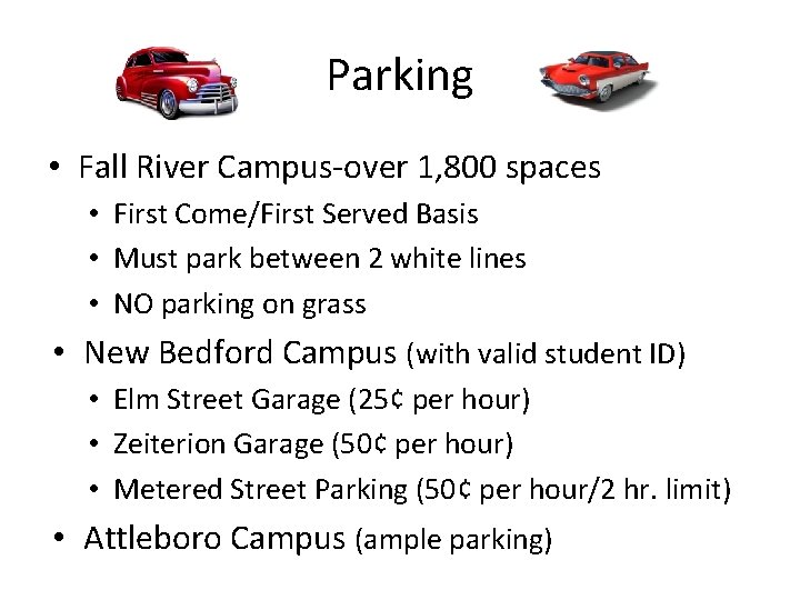 Parking • Fall River Campus-over 1, 800 spaces • First Come/First Served Basis •