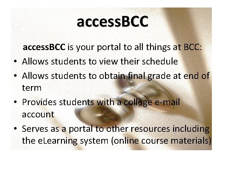 access. BCC • • access. BCC is your portal to all things at BCC: