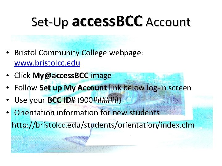 Set-Up access. BCC Account • Bristol Community College webpage: www. bristolcc. edu • Click