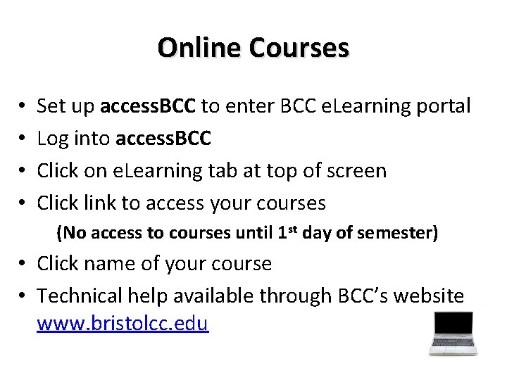 Online Courses • • Set up access. BCC to enter BCC e. Learning portal